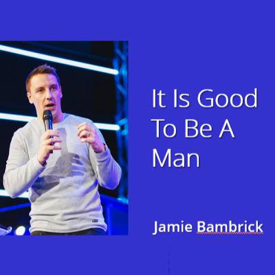 It's Good to be a Man - Jamie Bambrick