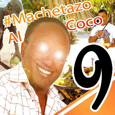 La gran Vaina 9: #MACHETAZOALCOCO La gran Vaina 9: #MACHETAZOALCOCO
