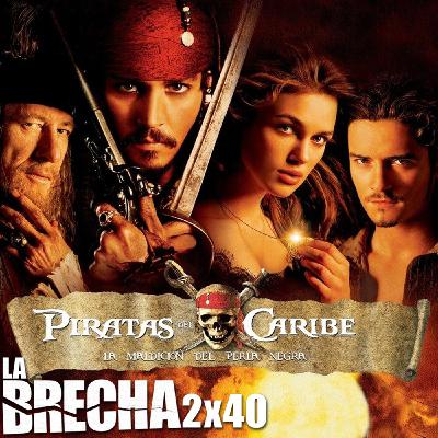 La Brecha 2x40: Piratas del Caribe: La Maldición de la Perla Negra