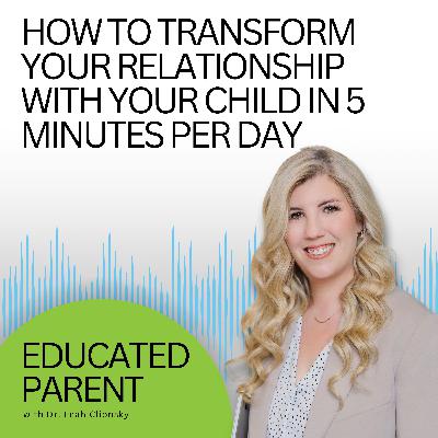 How to Transform Your Relationship With Your Child in 5 Minutes Per Day How to Transform Your Relationship With Your Child in 5 Minutes Per Day