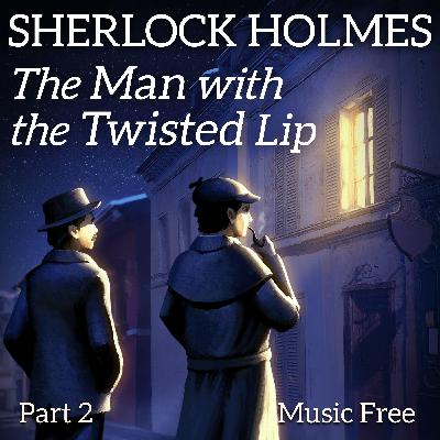 Sherlock Homes: The Man with the Twisted Lip - Part 2 - Music Free