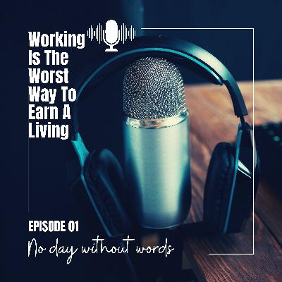 Working Is The Worst Way To Earn A Living