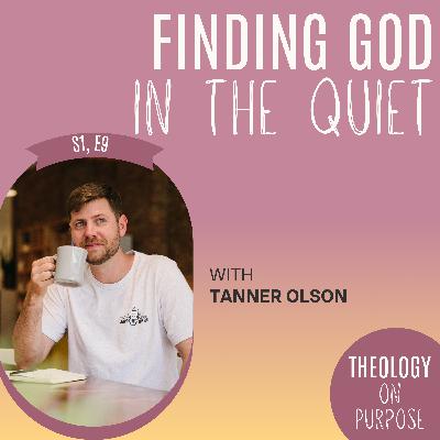 Finding God in the Quiet with Tanner Olson