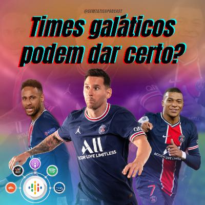 Times galácticos podem funcionar? Times galácticos podem funcionar?