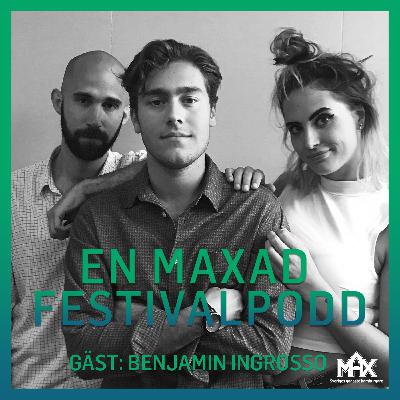 6. En maxad festivalpodd - Benjamin Ingrosso 6. En maxad festivalpodd - Benjamin Ingrosso