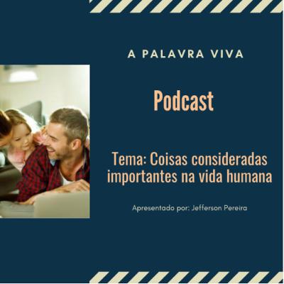 COISAS CONSIDERADAS IMPORTANTES NA VIDA HUMANA COISAS CONSIDERADAS IMPORTANTES NA VIDA HUMANA