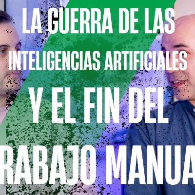 La guerra de las IAs y el fin del trabajo manual