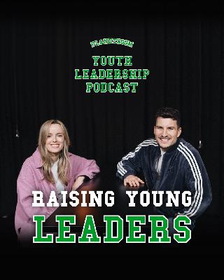 Raising Young Leaders | Planetboom Youth Leadership Podcast: Episode 18