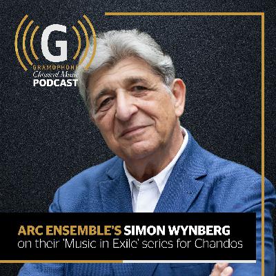 ARC Ensemble's Simon Wynberg on their Music in Exile series for Chandos