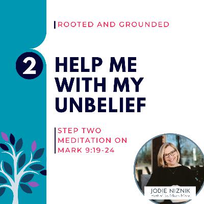Help Me with My Unbelief | Mark 9:20–24, Step 2 Meditation