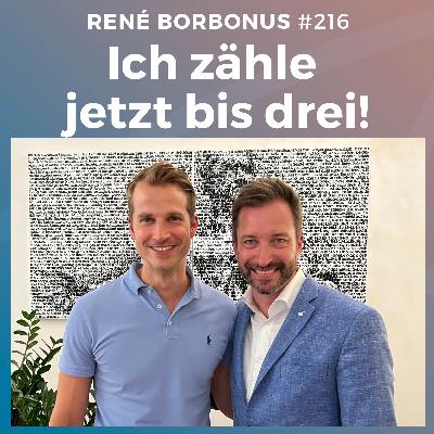 #216: Ich zähle jetzt bis drei! | René Borbonus