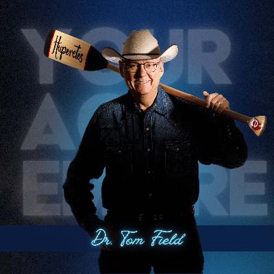 46. Just Start: Dr. Tom Field on Entrepreneurship, Legacy, and Building a Purposeful Life