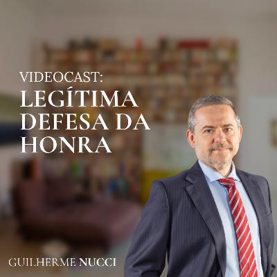 Videocast - Legítima defesa da honra