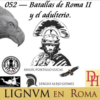 052 — Batallas de Roma II y el adulterio