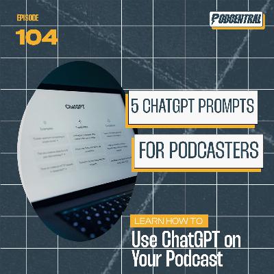 5 ChatpGPT Prompts for Podcasters