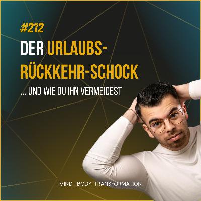 #212 Der Urlaubs-Rückkehr-Schock (und wie du ihn vermeidest) #212 Der Urlaubs-Rückkehr-Schock (und wie du ihn vermeidest)