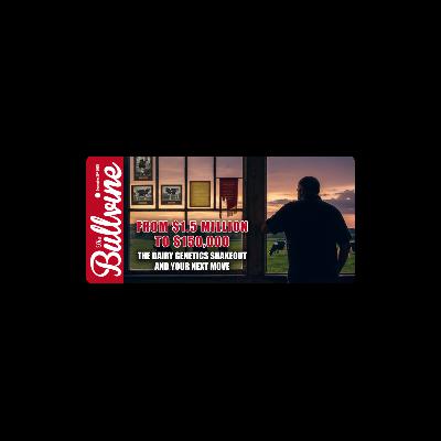 E456 From $1.5 Million to $150,000: The Dairy Genetics Shakeout and Your Next Move E456 From $1.5 Million to $150,000: The Dairy Genetics Shakeout and Your Next Move