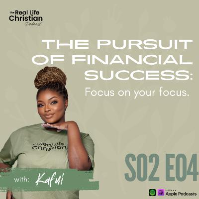 The Pursuit of Financial Success: Focus on your focus.