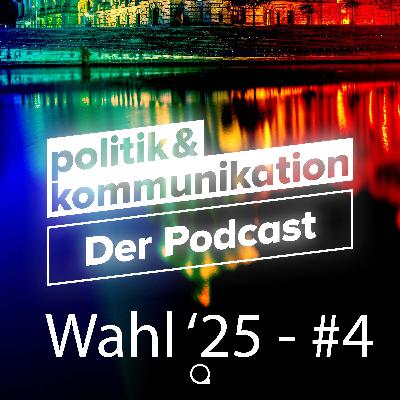 Wahlkampfpodcast '25 - Folge 4