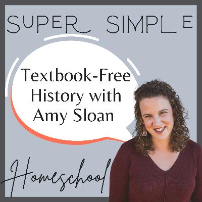 Ep. 18: Textbook-Free History with Amy Sloan Ep. 18: Textbook-Free History with Amy Sloan