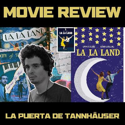 La Puerta de Tannhäuser 1x39: La La Land (2016)