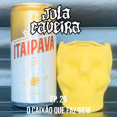Ep.25 – O Caixão Que Faz Bem