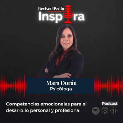 Ep.41 Competencias emocionales para el desarrollo personal y profesional con Mara Durán