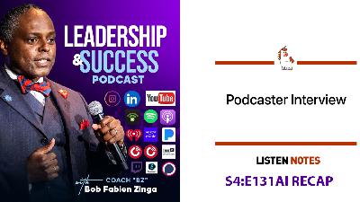 S4:E131AI RECAP (VIDEO) LIVE | Inspiring Leaders to Grow, Serve, and Lead with Purpose