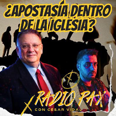 César Vidal - "¿Apostasía dentro de la Iglesia?" ⚔️ Radio Pax #164 César Vidal - "¿Apostasía dentro de la Iglesia?" ⚔️ Radio Pax #164