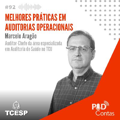 #92 Melhores Práticas em Auditorias Operacionais com Marcelo Aragão