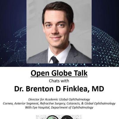 Global Ophthalmology Talk with Dr. Brenton Finklea, MD: Wills Eye Academic Global Ophthalmology: A program leadership perspective