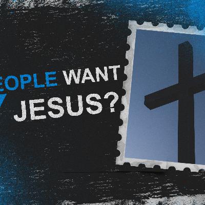 Do People Want MY Jesus?