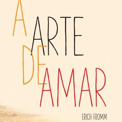 A ARTE DE AMAR - ERICH FROMM