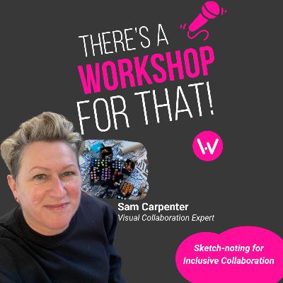 Episode 70 - Sketch-noting for Inclusive Collaboration with Sam Carpenter