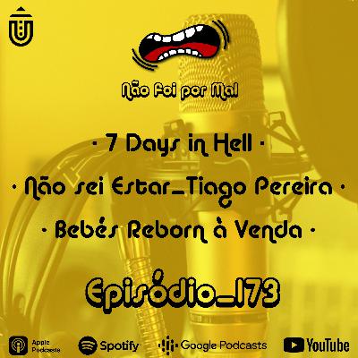 7 Days in Hell, Não sei Estar e Bebes Reborn à Venda - Não Foi Por Mal #173 7 Days in Hell, Não sei Estar e Bebes Reborn à Venda - Não Foi Por Mal #173