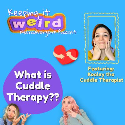 KIW Ep. 7 - What is Cuddle Therapy??