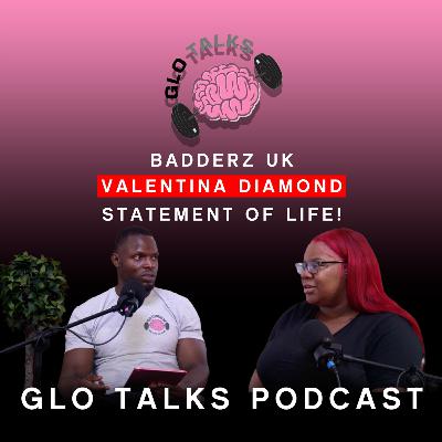 BADDERZ UK Valentina Diamond - Statement of life! [GloTalks Ep29]