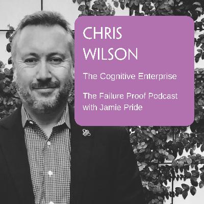 Ep 27: Chris Wilson - The Cognitive Enterprise
