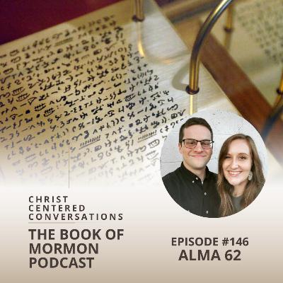 #146 The Book of Mormon Podcast - Alma 62