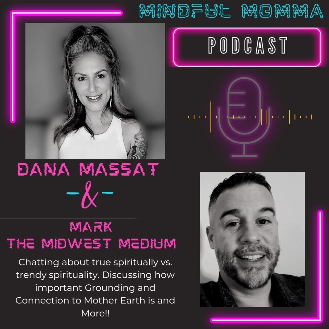 Mindful Momma Podcast with Dana Massat + Mark the Midwest Medium