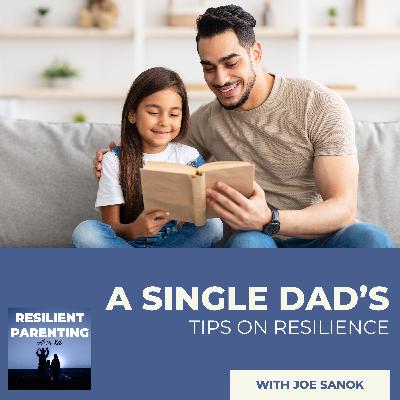 A Single Dad’s Tips On Resilience With Joe Sanok
