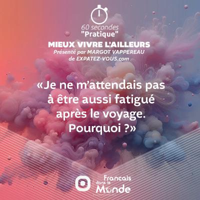 Fatigué après le voyage. Pourquoi ? Fatigué après le voyage. Pourquoi ?