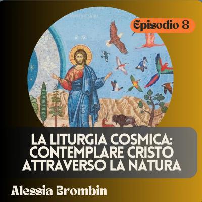 La liturgia cosmica - con Alessia Brombin obl osb cam e teologa