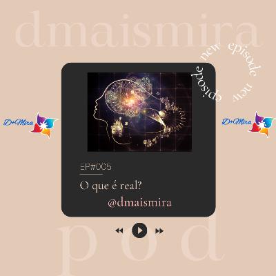 O que é real?