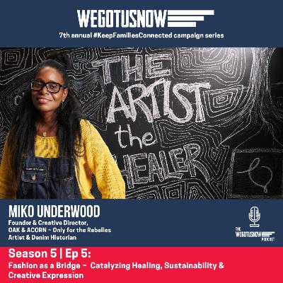 S5 | EP5: MIKO UNDERWOOD ~ Fashion as a Bridge: Catalyzing Healing, Sustainability & Creative Expression