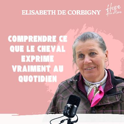 Elisabeth De Corbigny: Comprendre ce que le cheval exprime vraiment au quotidien