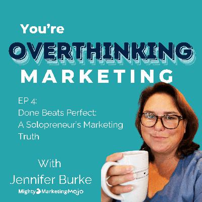 Done Beats Perfect: A Solopreneur's Marketing Truth