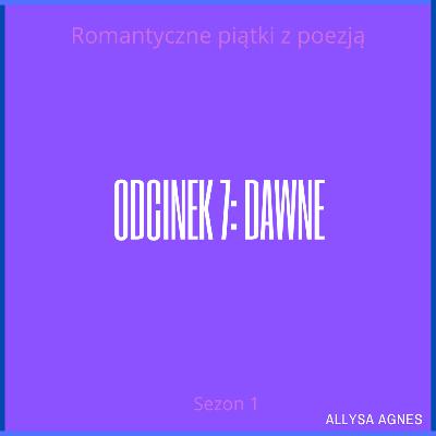 Odcinek 7: Dawne