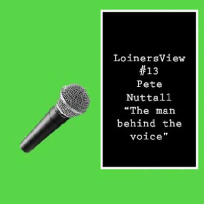 #13 Pete Nuttall "The man behind the voice.." #13 Pete Nuttall "The man behind the voice.."