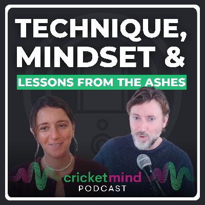 Episode 1: Mindset, Technique & Lessons from the Ashes Episode 1: Mindset, Technique & Lessons from the Ashes